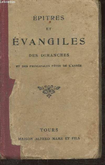 Epitres et vangiles des Dimanches et des principales ftes de l'anne Suivis des Pirres durant la Sainte Messe, des Vpres et des complies du Dimanches  l'usage des coles chrtiennes