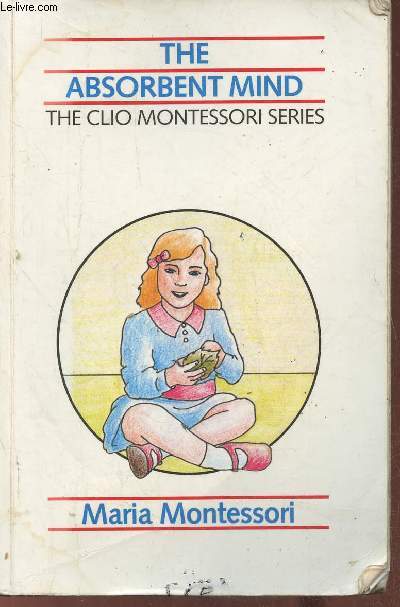 The absorbent mind- The clio Montessori series Volume I