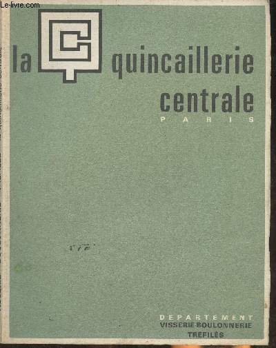 Catalogue de la Quincaillerie centrale Paris- dpartement visserie, boulonnerie, trfils Edition de Mai 1970