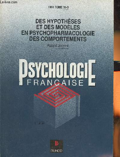 Psychologie franaise 1991 Tome 36-3- Des hypothses et des modles en psychopharmacologie des comportements