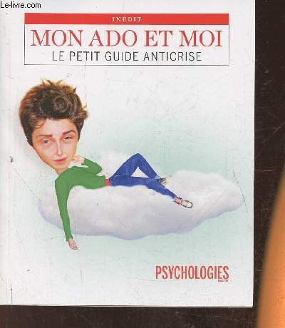 Mon ado et moi- le petit guide anticrise- Supp. au n326 de Psychologies magazine Fvrier 2013