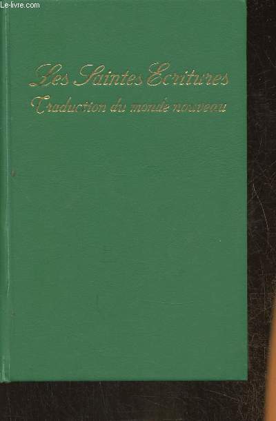 Les Saintes Ecritures - Traduction du monde nouveau- Traduites d'aprs le texte rvis de l'dition anglaise de 1971