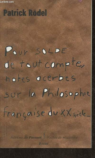 Pour solde de tout compte- Notes acerbes sur la philosophie franaise du XXe sicle