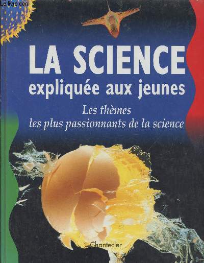 La science explique aux jeunes- Les thmes les plus passionnants de la science