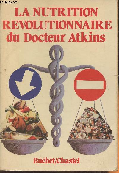 La nutrition rvolutionnaire du Docteur Atkins ou comment se soigner sans mdicaments