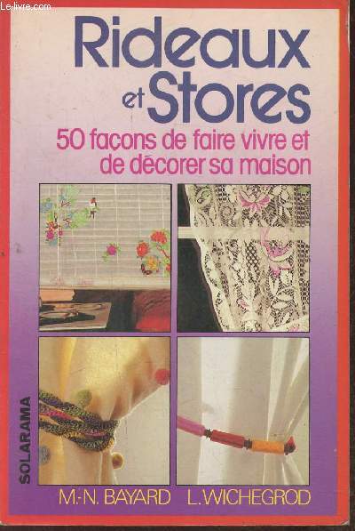 Rideaux et stores - 50 faons de faire vivre et de dcorer sa maison