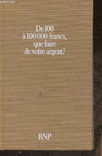 De 100  100000 francs que faire de votre argent?