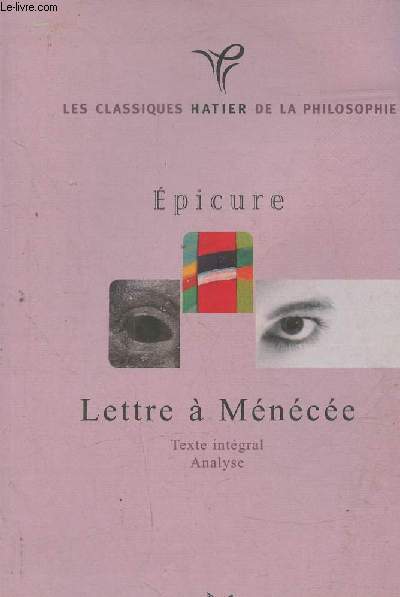 Lettre  Mnce- Epicure- Traduction originale, analyse, documents; Epicure et l'picurisme