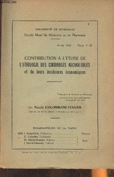 Contribution  l'tude de l'tiologie des cirrhoses alcooliques et de leurs incidences conomiques- Thse n88, anne 1960- Soutenue le Lundi 27 Juin 1960