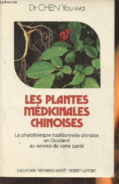 Les plantes mdicinales Chinoises- La phytothrapie traditionnelle chinoise en Occident au service de votre sant