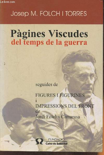 Pagines viscudes del temps de la guerra Seguides de Figures i figurines 1: impressions del Front de Jordi Folch i Camarasa