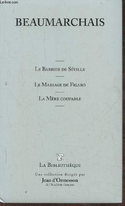 Le barbier de Seville- Le mariage de Figaro- La mre coupable