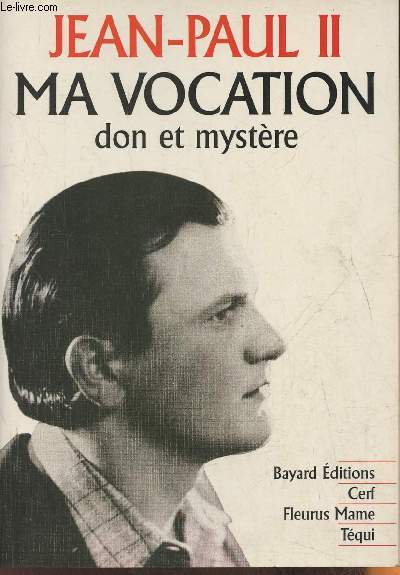 Ma vocation, don et mystre- A l'occasion du 50me anniversaire de mon ordination sacerdotale