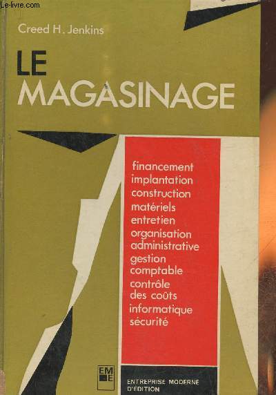 Le magasinage- Financement, implantation, construction, matriels, entretien, organisation administrative, gestion comptable, contrle des cots, informatique, scurit