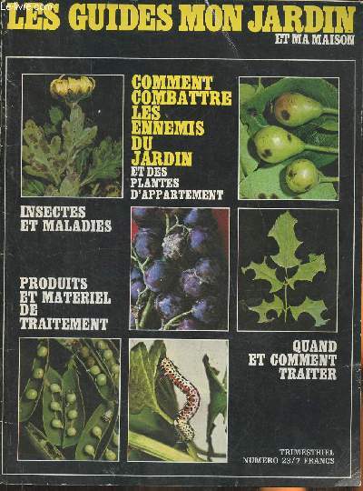 Les guides mon jardin et ma maison n23-Sommaire: Causes des dgats occasionns aux plantes cultives, moyens de lutte par Claude Monnin- Produits antiparasitaires par Xavier Prdeau- Matriel de traitement par Pierre Mandrin- Epoque de traitement- Mauvai