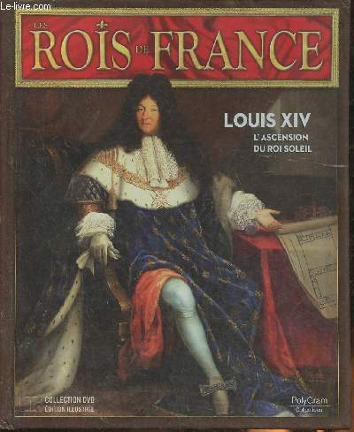 Louis XIV (1638-1715) 1re partie: 1638-1670- L'ascension du Roi Soleil (Collection 