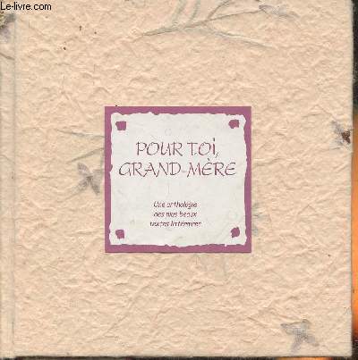 Pour toi, Grand-Mre- Une anthologie des plus beaux texte littraires