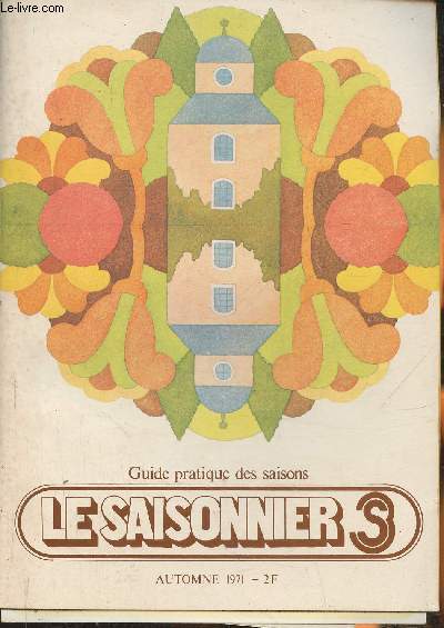 Le saisonnier, guide pratique des saisons- n1 Automne 1971-Sommaire: Le management de Madame- Bilan de l'automne- L'ecole ou la vie- a la merci psychotechnique- des mollusques  la psychologie de la connaissance- Bande dessine pour tous: Calamity Jane-