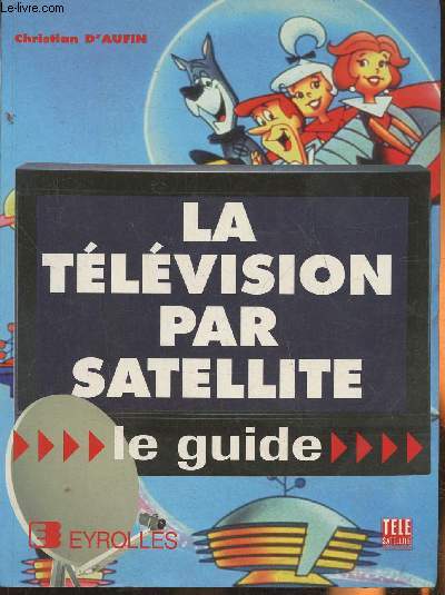 La tlvision par satellite- le guide