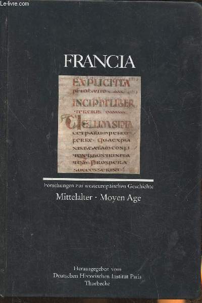 Francia- Forschungen zur westeuropischen Geschichte- Herausgegeben vom deutschen historischen institut Paris- Band 31/1- Mittelalater-Moyen ge