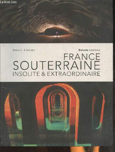 France souterraine insolite & extraordinaire