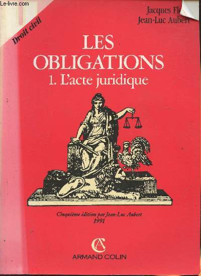 Droit civil: Les obligations 1- l'acte juridique (le contrat, formation, effets, actes unilatraux, actes collectifs)