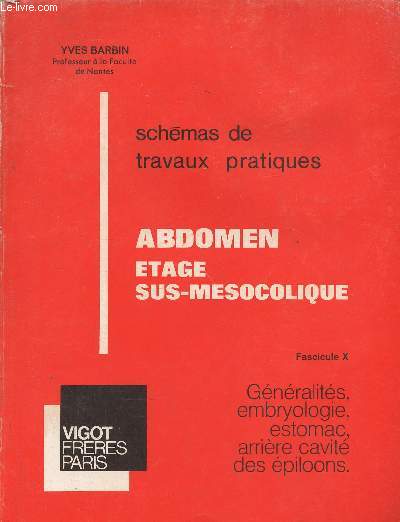 Schmas de travaux pratiques Fasc. X, 1re partie: Gnralits, embryologie, estomac, arrire cavit des piploons.  l'usage des tudiants en mdecine