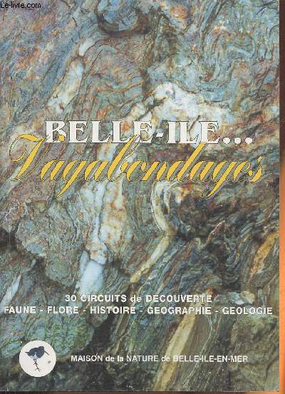 Belle-ile vagabondages- 30 circuits de dcouverte- faune, flore, histoire, gographie, gologie