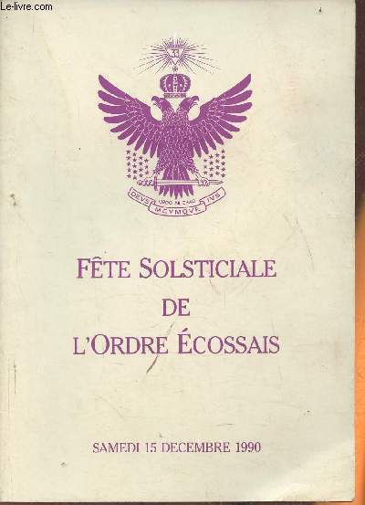 Programme/ Fte solsticiale de l'ordre Ecossais- Samedi 15 dcembre 1990-Suprme conseil pour la France des souverains grands inspecteurs gnraux du 33e et dernier degr du rite Ecossais ancien et accept