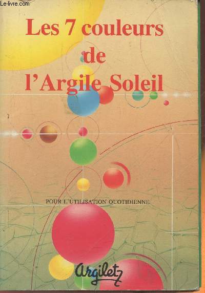 Les 7 couleurs de l'Argile Soleil, pour l'utilisation quotidienne