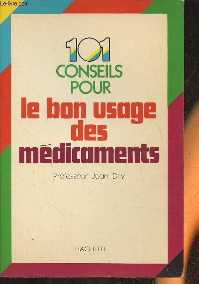 101 conseils sur le bon usage des mdicaments