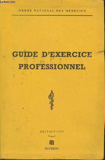 Guide d'exercice professionnel  l'uage des mdecins Tome I (seul)