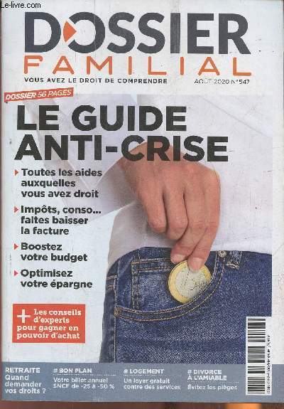 Dossier Familial n547 - Aot 2020-Sommaire: Dossier: guide anti-crise rquilibrer son budjet- grer ses finances- contrler ses factures- arrondir ses fins de mois- Mettre son logement en location- prparer son divorce  l'amiable- le volontariat territ