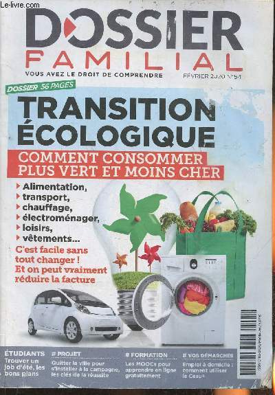 Dossier Familial Fvrier 2020-Sommaire: Transition cologique, consommer plus vert et moins cher- pacs, quel rgime choisir?- de nouveaux droits pour les majeurs protgs- profiter du plan pargne entreprise quand c'est possible- trouver un job d't tud