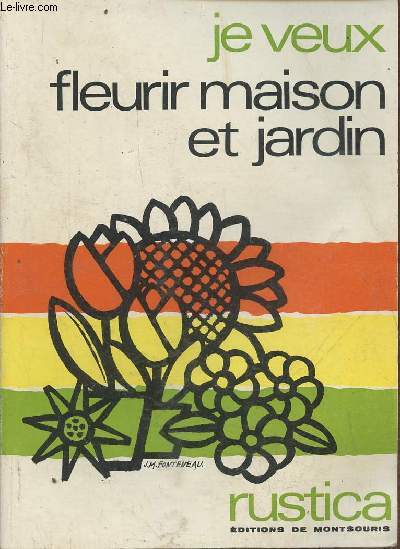 Je veux fleurir maison et jardin