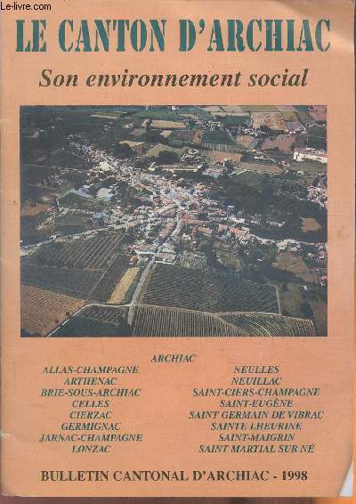 Le Canton d'Archiac- son environnement social- Bulletin cantonal d'Archiac 1998-+Sommaire: Les communes du Canton- Actions sociales- les assistantes sociales- CEPAI- puriculture-etc.