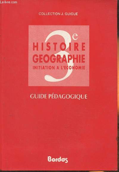 Histoire Gographie initiation  l'conomie 3e- Guide pdagogique