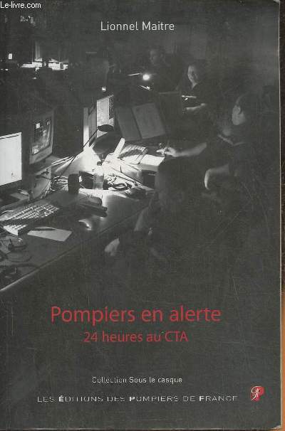 Pompiers en alerte- 24 heures au CTA