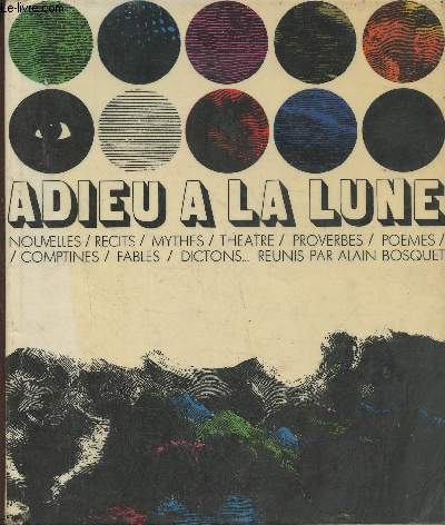 Adieu  la Lune- Nouvelles, rcits, mythes, thtre, proverbes, pomes, comptines, fables, dictons...