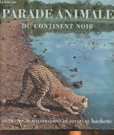 Parade animale du Continent Noir- 250 prises de vues et 24 planches polychromes