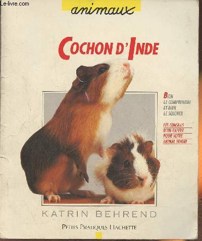 Cochon d'Inde- Bien le comprendre et bien le soigner- Les conseils d'un expert