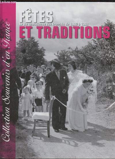 Ftes et traditions- La vie quotidienne des Franais de 1900  1968 (Collection 