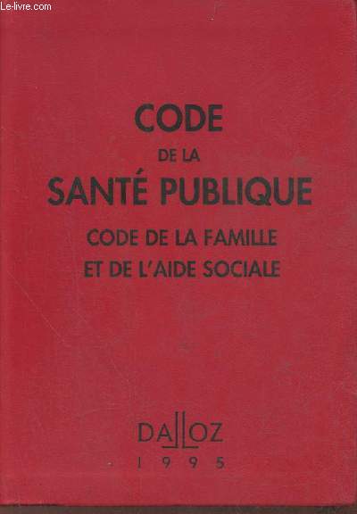 Code de la sant publique- code de la famille et de l'aide sociale