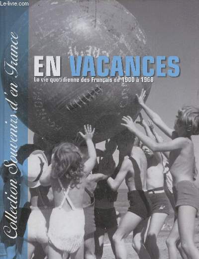 En vacances- La vie quotidienne des Franais de 1900  1968