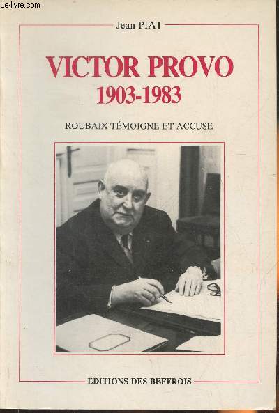 Victor Provo 1903-1983- Roubaix tmoigne et accuse