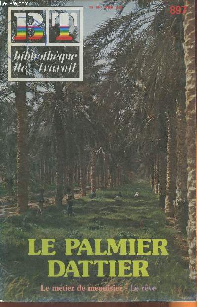 Bibliothque de travail n897- 30 octobre 1980-Sommaire: Le palmier dattier- Le mtier de menuisier- le rve- qu'est-ce qu'une monnaie forte?- J'ai l'ge de - le minerai d'uranium et la pollution-etc.