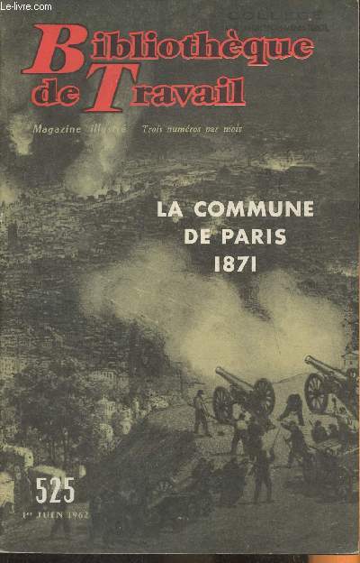 Bibliothque de travail n525- 1er Juin 1962-Sommaire: Notre reportage: La Commune de Paris 1871 par Marcel Gouzil- B.T. Actualits.
