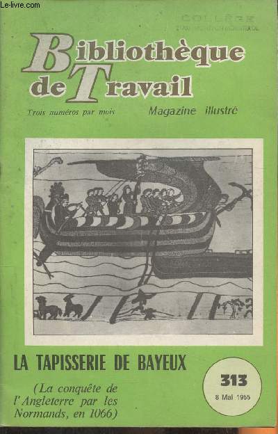 Bibliothque de travail n313- 8 Mai 1965-Sommaire: Notre reportage: La tapisserie de Bayeux