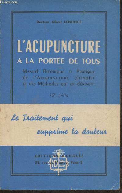 L'acupuncture  la porte de tous- Manuel thorique et pratique de l'acupuncture chinoise et des mthodes qui en drivent