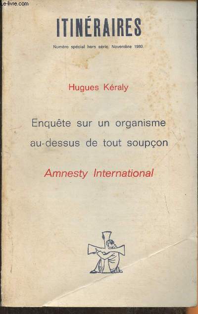 Itinraires nspcial hors srie Novembre 1980- Enqute sur un organisme au-dessus de tout soupon-Sommaire: L'affaire Chilienne: Premiers pas dans la ville, un pote nomm Jonas- La preuvre par Londres: Le communiqu d'Amnesty, un communiste au noyau dir